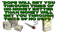a poster that says dope will get you through times of no money better than money will get you through times of no dope ..