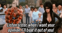 If I Want Your Opinion, I'Ll Beat It Out Of You GIF - Elivra Cassandra Peterson Opinion GIFs