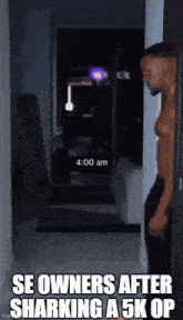 a shirtless man is standing in a dark hallway with the caption se owners after sharking a 5k op