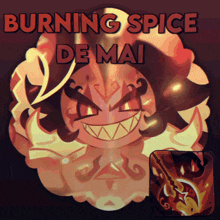 burning spice de mai is the name of the game