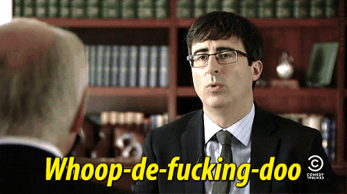 I Don'T Care. GIF - Woop De Doo Whoop De Doo Whoop De Fucking Doo -  Discover & Share GIFs