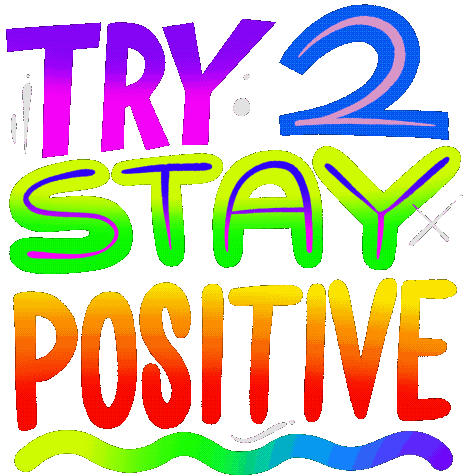 A101 Try To Stay Positive Sticker - A101 Try To Stay Positive Colorful Stickers