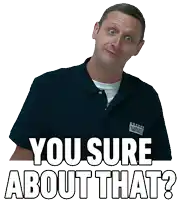 a man in a blue shirt with the words you sure about that