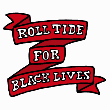 rolltide roll tide for black lives matter crimson tide alabama alabama football