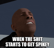 a bald man is making a funny face with the words " when the shit starts to get spikey "