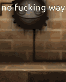 a sign that says no fucking way with a smiley face