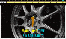 a screenshot of a wheel with the words mami long time sin saber de ti