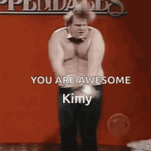 You Are Awesome Kimy Chris Farley GIF - You Are Awesome Kimy Chris Farley Dancing GIFs