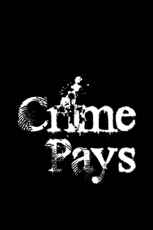 a black background with the words crime pays on it