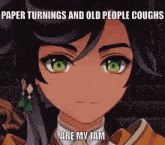 a close up of a anime character with green eyes and the words `` paper turnings and old people coughs are my jam '' .