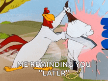 a cartoon of two chickens fighting each other with the words `` me reminding you later ''