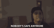 Nobodys Safe Anymore No One Is Safe GIF