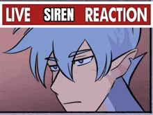 a cartoon of a man with blue hair and ears is under a sign that says live siren reaction .