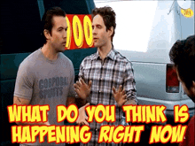 two men are standing in front of a van with the words " what do you think is happening right now " on the bottom