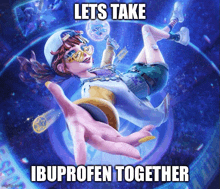 a picture of a girl with the words lets take ibuprofen together written on it
