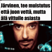 a close up of a man 's face with a caption in a foreign language that says " jarvinen tee muistutus "
