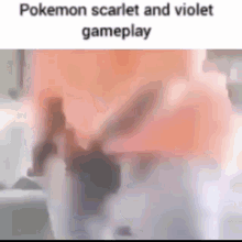 a pokemon scarlet and violet gameplay is being played in a blurry video .