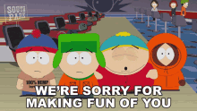 Were Sorry For Making Fun Of You Eric Cartman GIF - Were Sorry For Making Fun Of You Eric Cartman Kyle Broflovski GIFs
