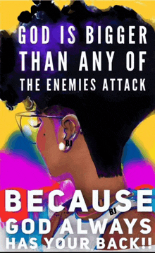 a colorful poster that says god is bigger than any of the enemies attack because god always has your back