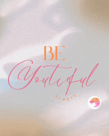 a poster that says be beautiful always on it