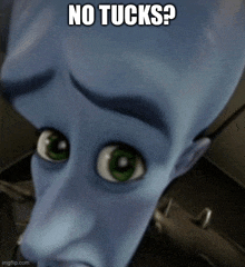 a close up of a cartoon character with the words no tucks written on it