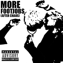 a poster that says more footjobs after chaos on it