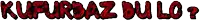 a white background with red letters that say kufurdaz du lo ?