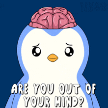 a penguin with a brain on its head is asking if you are out of your mind