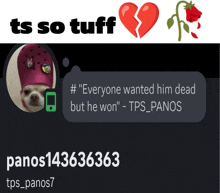 a picture of a dog with a message that says everyone wanted him dead but he won tps panos