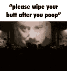 please wipe wipe your butt poop 1984 please wipe your butt after you poop