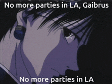 Gaibrus No More Parties In La GIF - Gaibrus No More Parties In La Chrollo GIFs