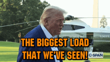 donald trump stands in front of a white house helicopter and says the biggest load that we ve seen