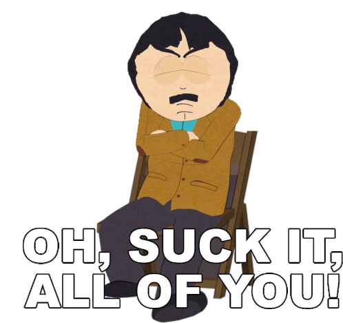 Oh Suck It All Of You Randy Marsh Sticker - Oh Suck It All Of You Randy Marsh South Park Stickers