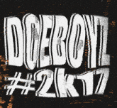 a black background with the words doeboy # 2k17