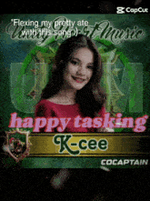 a picture of a girl with the words happy tasking k-cee