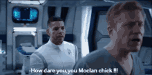 two men are standing next to each other and one of them says " how dare you you moclan chick "