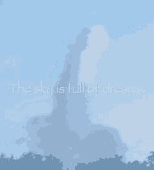 Sky The Sky Is Full Of Dreams GIF - Sky The Sky Is Full Of Dreams When You See It GIFs