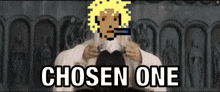 a pixel art of a man with the words chosen one
