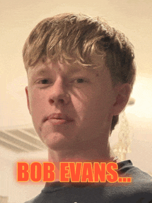 bob evans is written on a picture of a young man 's face