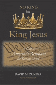 a book called no king but king jesus by david m zuniga