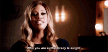 Who You Are Authentically Is Alright Laverne Cox GIF - Who You Are Authentically Is Alright Laverne Cox GIFs