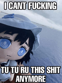 a stuffed doll with blue eyes says i cant fucking tutu ru this shit anymore