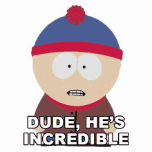 dude hes incredible stan marsh south park you got fd in the a s8e5