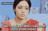 I Don'T Need Ilove. What I Really Needis Just A Little Respect..Gif GIF - I Don'T Need Ilove. What I Really Needis Just A Little Respect. Sridevi Face GIFs