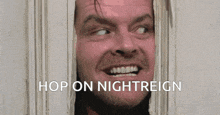 a man is looking through a door with the words hop on nightreign written below him