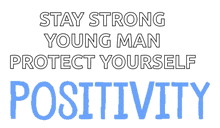 a sign that says " stay strong young man protect yourself "