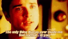 Smallville Only Thing That GIF - Smallville Only Thing That As Ever Made Me GIFs