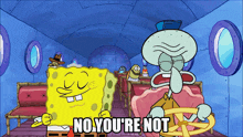 No Your Not No You'Re Not GIF - No Your Not No You'Re Not Squidward GIFs