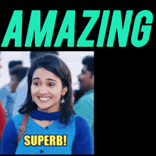 a woman in a blue shirt is smiling with the words " amazing superb " above her