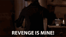 Revenge Is Mine Revenge GIF - Revenge Is Mine Revenge Vengeance GIFs